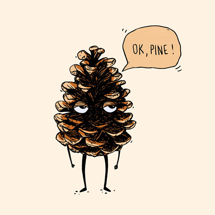 Not really fine pine cone is unimpressed. Pun cartoon character illustration.
